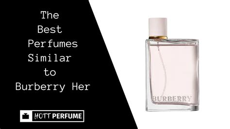 perfumes similar to burberry her